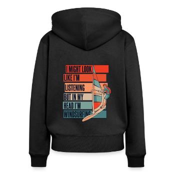 I Might Look Like I'm Listening Surfer Windsurfen - Frauen Premium Bio Zip Hoodie - Schwarz - Hinten - Julia (174cm)
