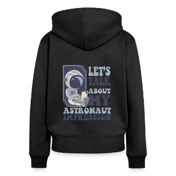 Let's Talk About My Astronaut Impression - Frauen Premium Bio Zip Hoodie - Schwarz - Hinten - Julia (174cm)