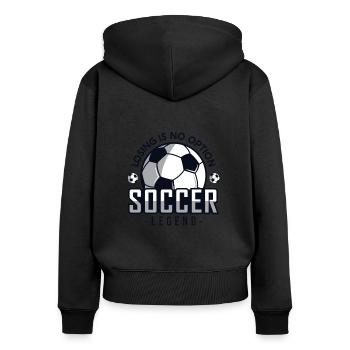 Losing is no Option Fußballprofi Fußballgott - Frauen Premium Bio Zip Hoodie - Schwarz - Hinten - Julia (174cm)