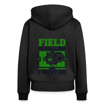 Field Is Calling And I Must Go Professional Soccer Player - Women's Premium Organic Zip Hoodie - black - Back - Julia (174cm)