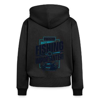 Education Is Important But Fishing Is Importanter - Frauen Premium Bio Zip Hoodie - Schwarz - Hinten - Julia (174cm)