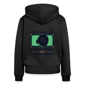 I Play Pool And I Know Things Billiards Snooker - Frauen Premium Bio Zip Hoodie - Schwarz - Hinten - Julia (174cm)