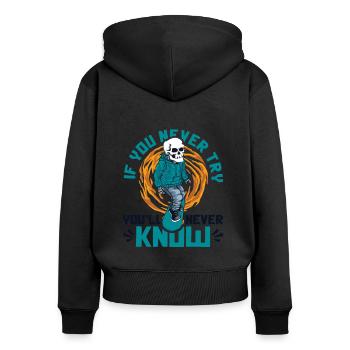 If You Never Try You'll Never Know Skatergirl - Frauen Premium Bio Zip Hoodie - Schwarz - Hinten - Julia (174cm)