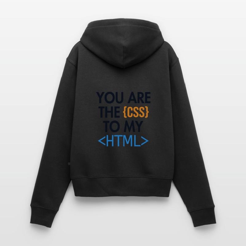 You are the CSS to my HTML Developer Coder Frauen Premium Bio Zip Hoodie