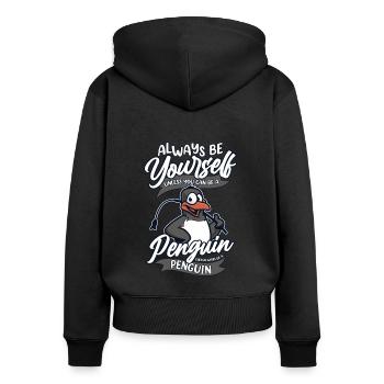 Always Be Yourself Unless You Can Be A Penguin - Frauen Premium Bio Zip Hoodie - Schwarz - Hinten - Julia (174cm)
