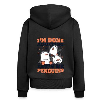 I'm Done Adulting Let's Be Penguins Seevogel - Frauen Premium Bio Zip Hoodie - Schwarz - Hinten - Julia (174cm)