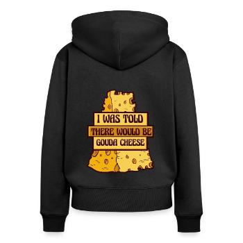 Was Told There Would Be Gouda Cheese Maker Gouda - Women's Premium Organic Zip Hoodie - black - Back - Julia (174cm)