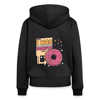 Was Told There Would Be Donuts Doughnut Glazed - Women's Premium Organic Zip Hoodie - black - Back - Julia (174cm)