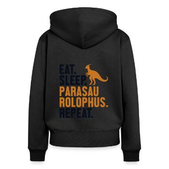 Eat Sleep Parasaurolophus Repeat Dinosaur - Women's Premium Organic Zip Hoodie - black - Back - Julia (174cm)