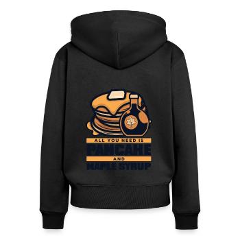 All You Need Is Pancake And Maple Syrup Lover - Women's Premium Organic Zip Hoodie - black - Back - Julia (174cm)