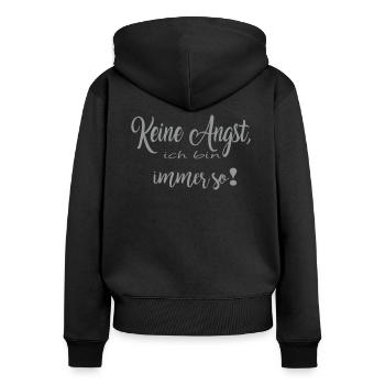 Keine Angst, ich bin immer so! - Frauen Premium Bio Zip Hoodie - Schwarz - Hinten - Julia (174cm)