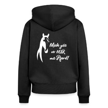 NUR MIT PFERD- Lustiges Reiten und Pferde Geschenk - Frauen Premium Bio Zip Hoodie - Schwarz - Hinten - Julia (174cm)