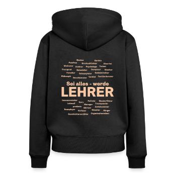 Geschenk Sei alles - werde Lehrer - Frauen Premium Bio Zip Hoodie - Schwarz - Hinten - Julia (174cm)
