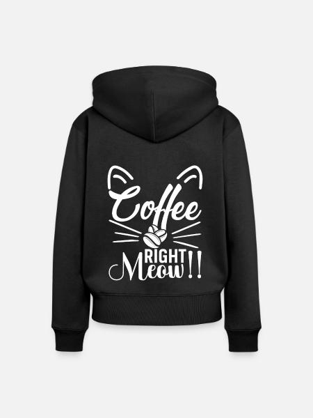 Kaffee... Genau Miau!! - Frauen Premium Bio Zip Hoodie - Schwarz