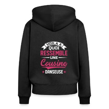 Voila à quoi ressemble cousine danseuse - Sweat à capuche zippé Premium bio Femme - noir - Dos - Julia (174cm)