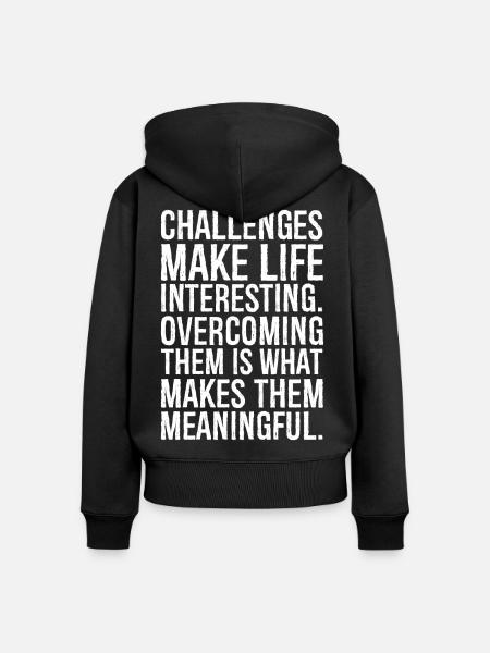 challenges make life interesting - Frauen Premium Bio Zip Hoodie - Schwarz