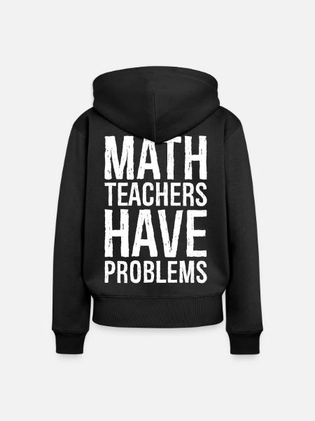 math teachers have problems - Frauen Premium Bio Zip Hoodie - Schwarz