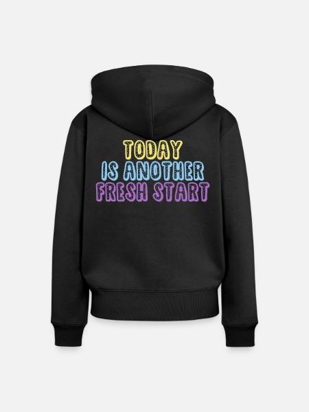 Today Is Another Fresh Start - Frauen Premium Bio Zip Hoodie - Schwarz