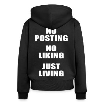 No posting no liking just living Anti social media - Frauen Premium Bio Zip Hoodie - Schwarz - Hinten - Julia (174cm)