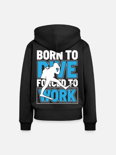 Born To Dive Forced To Work Scuba Diver - Frauen Premium Bio Zip Hoodie - Schwarz
