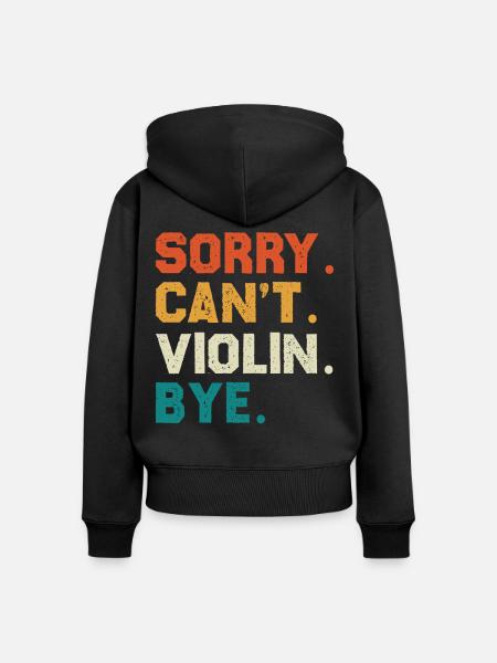 Sorry Can't Violin Bye - Frauen Premium Bio Zip Hoodie - Schwarz