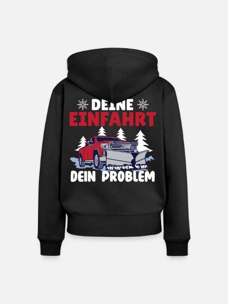 Schneepflugfahrer DEINE EINFAHRT DEIN PROBLEM - Frauen Premium Bio Zip Hoodie - Schwarz