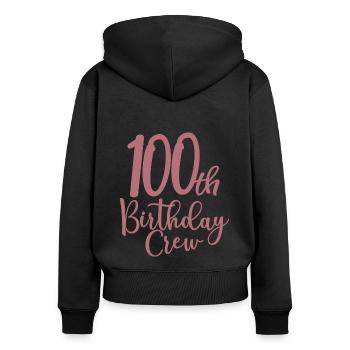 100th Birthday Crew Bday Party Squad 100 Years Old - Women's Premium Organic Zip Hoodie - black - Back - Julia (174cm)
