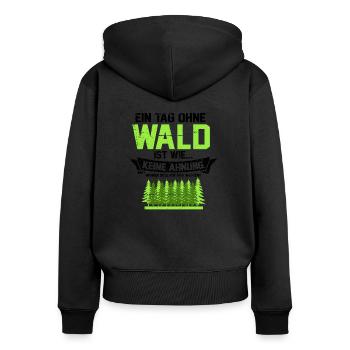 Ein Tag ohne Wald ist wie woher soll ich das wisse - Frauen Premium Bio Zip Hoodie - Schwarz - Hinten - Julia (174cm)