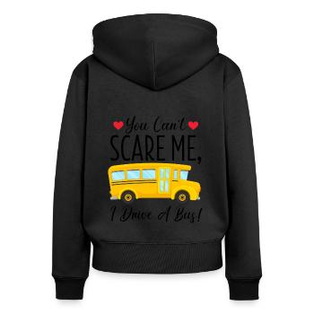 Bus Driver - You Can't Scare Me I Drive A Bus - Women's Premium Organic Zip Hoodie - black - Back - Julia (174cm)
