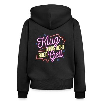 Klug wars nicht aber geil Spruch - Frauen Premium Bio Zip Hoodie - Schwarz - Hinten - Julia (174cm)