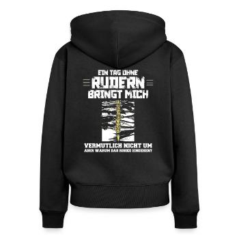 Rudern - ein Tag ohne Rudern lustiger Spruch - Frauen Premium Bio Zip Hoodie - Schwarz - Hinten - Julia (174cm)