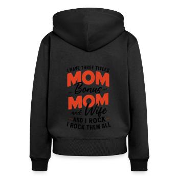 Ich habe drei Titel: Mama, Mutter, Ehefrau, Bonus Mama - Frauen Premium Bio Zip Hoodie - Schwarz - Hinten - Julia (174cm)