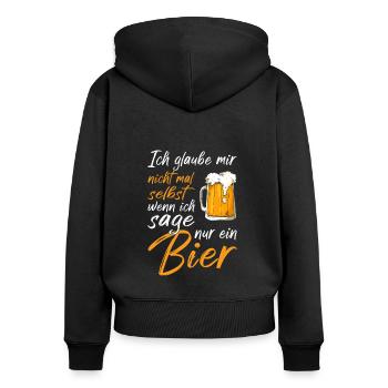 ich glaube mir nicht mal selbst wenn ich sage Bier - Frauen Premium Bio Zip Hoodie - Schwarz - Hinten - Julia (174cm)