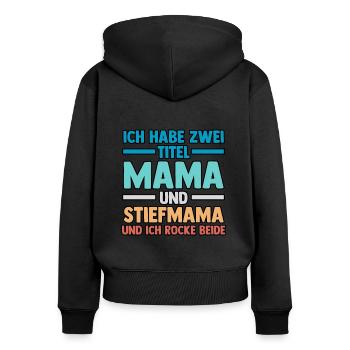 Ich Habe Zwei Titel Mama Und Stiefmama - Frauen Premium Bio Zip Hoodie - Schwarz - Hinten - Julia (174cm)