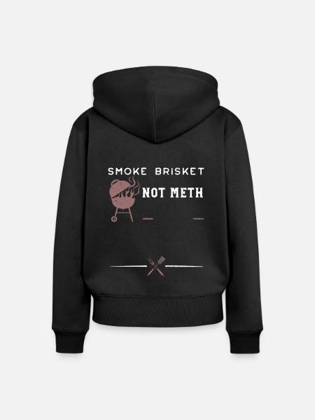 Smoke Brisket Not Meth - BBQ - Frauen Premium Bio Zip Hoodie - Schwarz