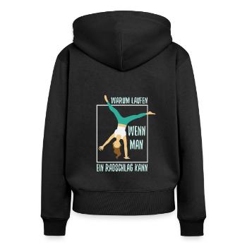 Warum Laufen wenn man ein Radschlag kann - Frauen Premium Bio Zip Hoodie - Schwarz - Hinten - Julia (174cm)
