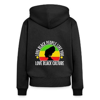 Love black people like you love black culture - Frauen Premium Bio Zip Hoodie - Schwarz - Hinten - Julia (174cm)