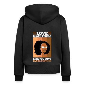 Love black people like you love black culture - Frauen Premium Bio Zip Hoodie - Schwarz - Hinten - Julia (174cm)