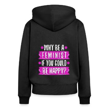 Why Be A Feminist If You Could Be Happy? - Women's Premium Organic Zip Hoodie - black - Back - Julia (174cm)