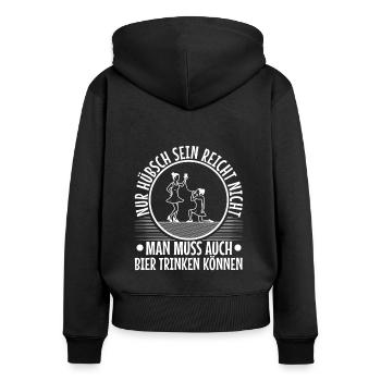 Nur hübsch sein reicht nicht man muss auch bier - Frauen Premium Bio Zip Hoodie - Schwarz - Hinten - Julia (174cm)