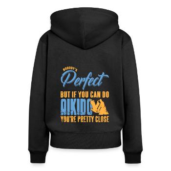 Nobodys perfekt but if you can do Aikido youre - Frauen Premium Bio Zip Hoodie - Schwarz - Hinten - Julia (174cm)