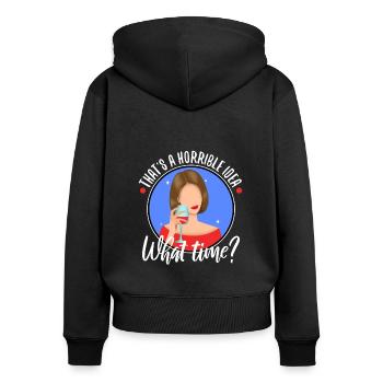 That's a horrible idea what time - Frauen Premium Bio Zip Hoodie - Schwarz - Hinten - Julia (174cm)