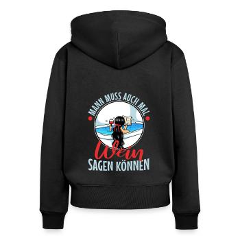 Man muss auch mal wein sagen können - Frauen Premium Bio Zip Hoodie - Schwarz - Hinten - Julia (174cm)