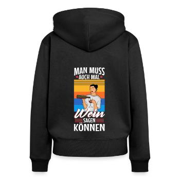 Man muss auch mal wein sagen können - Frauen Premium Bio Zip Hoodie - Schwarz - Hinten - Julia (174cm)