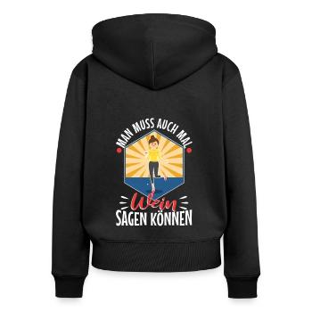 Man muss auch mal wein sagen können - Frauen Premium Bio Zip Hoodie - Schwarz - Hinten - Julia (174cm)