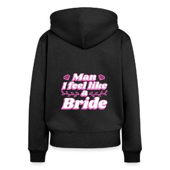 Man i feel like a bride - Frauen Premium Bio Zip Hoodie - Schwarz - Hinten - Julia (174cm)