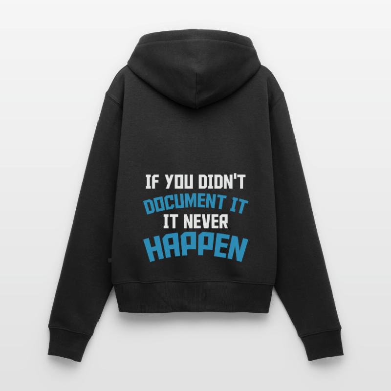 If you don't document it it never Happen Coder Women's Premium Organic Zip Hoodie