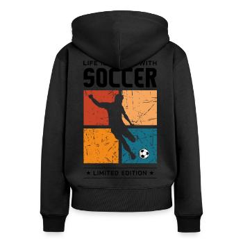 Life is better with Soccer - Women's Premium Organic Zip Hoodie - black - Back - Julia (174cm)