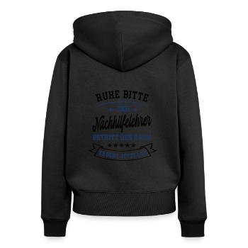 Ruhe Bitte Der Nachhilfe Lehrer Betritt Den Raum - Frauen Premium Bio Zip Hoodie - Schwarz - Hinten - Julia (174cm)