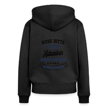 Ruhe Bitte Der Mathelehrer Betritt Den Raum Mathe - Frauen Premium Bio Zip Hoodie - Schwarz - Hinten - Julia (174cm)